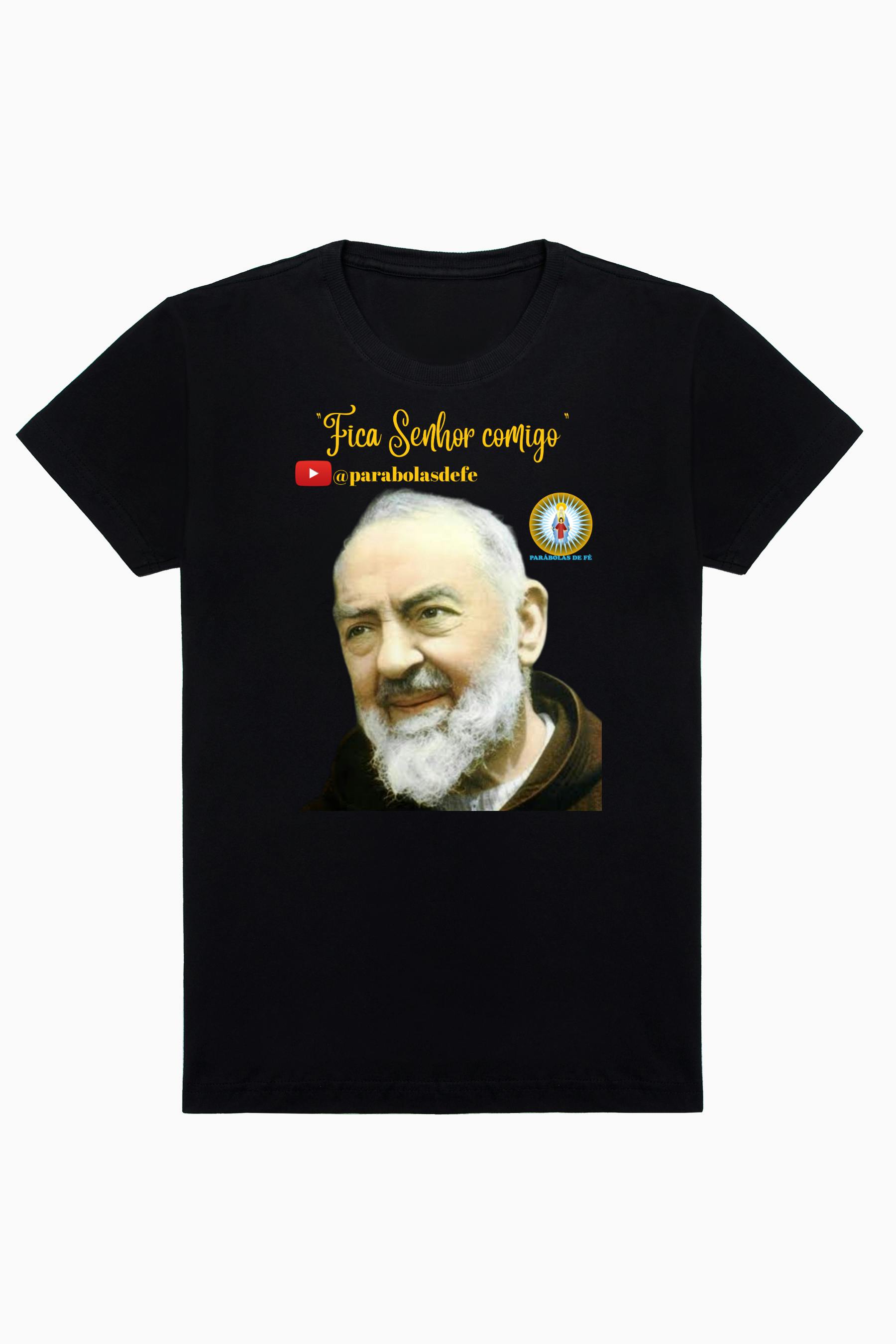 Camiseta Fica Senhor Comigo - São Padre Pio - Parábolas de Fé